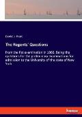 The Regents' Questions: from the fist examination in 1866. Being the questions for the preliminary examinations for admission to the Universit