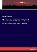 The historical evidences of the truth: of the Scripture records stated anew - Vol. 1