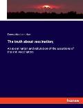 The truth about vaccination;: An examination and refutation of the assertions of the anti-vaccinators