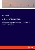 A Breed of Barren Metal: Currency and interest - a study of social and industrial problems