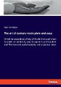 The art of cookery made plain and easy: Which far exceeds any thing of the kind yet published: to which are added, by way of appendix, one hundred and