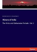 History of India: The Hindu and Mahometan Periods - Vol. 1