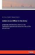 Letters to an Officer in the Army: proposing constitutional reform in the Confederate government after the close of the present war