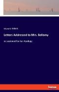 Letters Addressed to Mrs. Bellamy: occassioned by her Apology