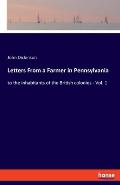 Letters From a Farmer in Pennsylvania: to the inhabitants of the British colonies - Vol. 1