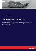The Sacred Books of the East: Buddhishm The Questions Of King Milinda Part 1 Of 2 - Vol. 35