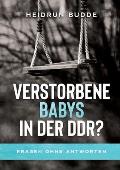 Verstorbene Babys in der DDR?: Fragen ohne Antworten