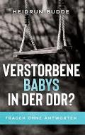 Verstorbene Babys in der DDR?: Fragen ohne Antworten
