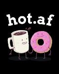 hot.af: Blank Cookbook To Write In Her Favorite Latte, Cappucino, Espresso, Frappuccino, Chai, Tea Recipes & Ingredients - 8 x