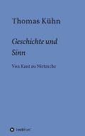 Geschichte und Sinn: Von Kant zu Nietzsche