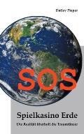SOS - Spielkasino Erde: Die Realit?t ?berholt die Traumt?nzer