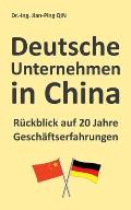 Deutsche Unternehmen in China - R?ckblick auf 20 Jahre Gesch?ftserfahrungen