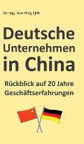 Deutsche Unternehmen in China - R?ckblick auf 20 Jahre Gesch?ftserfahrungen