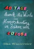 40 Tage durch die W?ste - Homeschooling in Zeiten von Corona