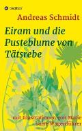 Eiram und die Pusteblume von T?tsrebe: mit Illustrationen von Marie Luise Wagenf?hrer