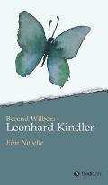 Leonhard Kindler - Eine Geschichte auf den Spuren des dunkelsten Kapitels deutscher Geschichte in der Gegenwart: Eine Novelle