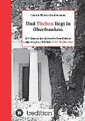 Und Theben liegt in Oberfranken.: Die Genese der literarischen Kulisse, aufgezeigt an Werken E.T.A. Hoffmanns