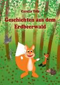 Geschichten aus dem Erdbeerwald: Kleine Abenteuer mit Benni Eichhorn und seinen Freunden