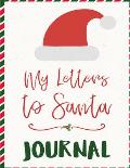 My Letters To Santa Journal: Ho Ho Ho Composition Notebook To Write In Seasonal Letters With Wishes To Santa Claus & Mrs. Santa Clause - A Christma
