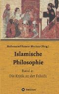 Islamische Philosophie: Band 4: Die Kritik an der Falsafa