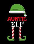 Auntie Elf: Funny Saying Christmas Composition Notebook For Aunts From Niece & Nephew - 8.5x11, 120 Pages - The Sarcastic Sibling