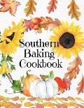 Southern Baking Cookbook: Blank Recipe Journal To Write In Seasonal Fall Recipes From The South - Cute Fall Cover With Sunflowers, Leaves, Pumpk