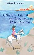 Ohlala, Julia!: S?dfrankreichreise, Liebe inbegriffen