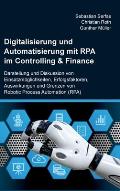 Digitalisierung und Automatisierung mit RPA im Controlling & Finance: Darstellung und Diskussion von Einsatzm?glichkeiten, Erfolgsfaktoren, Auswirkung