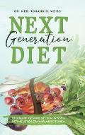 Next Generation Diet: Essen gegen Krebs, Herzinfarkt, ?bergewicht und Corona