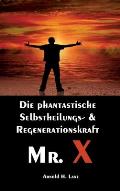 Mr. X, Mr. Gesundheits-X: die phantastische Selbstheilungs- & Regenerationskraft Mr. X