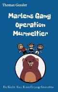 Marlens Gang Operation Murmeltier: F?r junge Leseratten