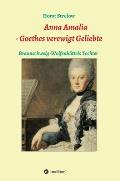 Anna Amalia - Goethes verewigt Geliebte: Braunschweig-Wolfenb?ttels Tochter