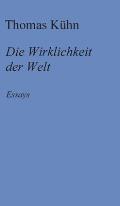 Die Wirklichkeit der Welt: Essays