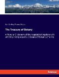 The Treasury of Botany: A Popular Dictionary of the Vegetable Kingdom with which is incorporated a Glossary of Botanical Terms