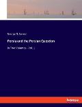 Persia and the Persian Question: in Two Volumes - Vol. 1