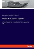 The Works of Aurelius Augustine: a New Translation - the Letters of Saint Augustine - Vol. 1