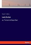 Lady Evelyn: or, The Lord of Royal Rest