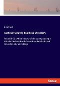 Calhoun County Business Directory: for 1869-70: with a history of the county, giving a detailed historical and descriptive sketch of each township, ci
