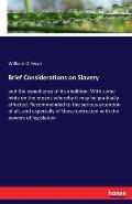 Brief Considerations on Slavery: and the expediency of its abolition. With some hints on the means whereby it may be gradually effected. Recommended t