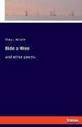 Bide a Wee: and other poems