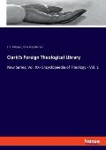 Clark's Foreign Theological Library: New Series, Vol. XX- Encyclopaedia of Theology - Vol. 1