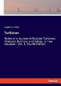 Turkistan: Notes of a Journey in Russian Turkistan, Khokand, Bukhara and Kuldja, in Two Volumes - Vol. 1, Fourth Edition