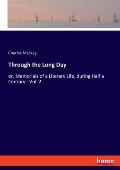 Through the Long Day: or, Memorials of a Literary Life, during Half a Century - Vol. 2