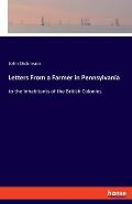 Letters From a Farmer in Pennsylvania: to the Inhabitants of the British Colonies
