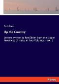 Up the Country: Letters written to her Sister from the Upper Provinces of India, in Two Volumes - Vol. 1