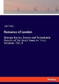 Romance of London: Strange Stories, Scenes and Remarkable Persons of the Great Town, in Three Volumes - Vol. 3