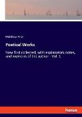 Poetical Works: Now first collected, with explanatory notes, and memoirs of the author - Vol. 1