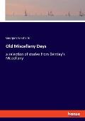 Old Miscellany Days: a selection of stories from Bentley's Miscellany