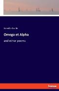 Omega et Alpha: and other poems