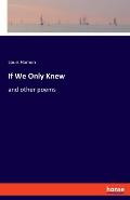 If We Only Knew: and other poems
